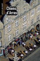 Couverture du livre « Chiens d'Arras » de J. Wouters aux éditions Ravet-anceau