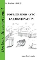 Couverture du livre « Pour en finir avec la constipation » de Evelyne Moulin aux éditions Les Asclepiades