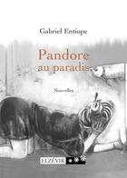 Couverture du livre « Pandore au paradis » de Gabriel Entiope aux éditions Elzevir