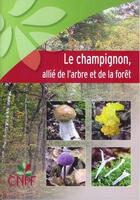 Couverture du livre « Le champignon, allié de l'arbre et de la forêt » de Gilles Pichard aux éditions Idf