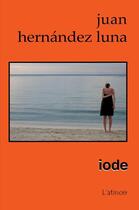 Couverture du livre « Iode » de Juan Hernandez Luna aux éditions L'atinoir