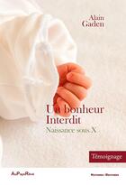 Couverture du livre « Un bonheur interdit ; naissance sous X » de Alain Gaden aux éditions Au Pays Reve