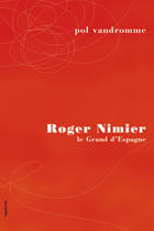 Couverture du livre « Roger Nimier ; le grand d'Espagne » de Pol Vandromme aux éditions Vagabonde