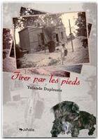 Couverture du livre « Tirer par les pieds » de Yolande Duplessis aux éditions Jepublie