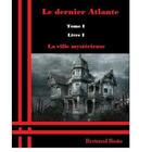 Couverture du livre « Le dernier atlante t.1 ; la ville mystérieuse » de Bertrand Bosio aux éditions Bosio Bertrand