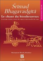 Couverture du livre « Srimad Bhagavadgîtâ : le chant du bienheureux, le poème source de sagesse universelle du yoga » de Sheela Shankar aux éditions Sc Darshanam-agamat