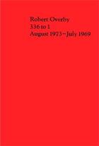 Couverture du livre « 336 to 1 - August 1973-July 1969 » de Robert Overby aux éditions Jrp / Ringier