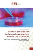 Couverture du livre « Diversité génétique et évolution des entérovirus humains au Cameroun : Interactions avec les poliovirus vaccinaux et les entérovirus simiens » de Serge Alain Sadeuh Mba aux éditions Editions Universitaires Europeennes