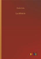 Couverture du livre « La debacle » de Émile Zola aux éditions Timokrates