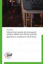 Couverture du livre « Choix d'un mode de transport urbain dedie aux fortes pentes » de Fiastre-A aux éditions Presses Academiques Francophones