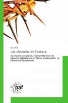 Couverture du livre « Les chemins de l'extase - au travers des pieces, 