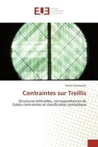 Couverture du livre « Contraintes sur treillis - structures latticielles, correspondances de galois contraintes et classif » de Domenach Florent aux éditions Editions Universitaires Europeennes