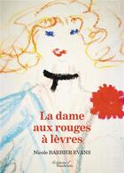 Couverture du livre « La dame aux rouges à lèvres » de Nicole Barbier Evans aux éditions Baudelaire