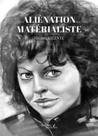 Couverture du livre « Aliénation matérialiste » de Viviane Valente aux éditions Baudelaire