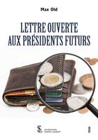 Couverture du livre « Lettre ouverte aux presidents futurs » de Old Max aux éditions Sydney Laurent