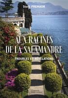 Couverture du livre « Aux racines de la salamandre - troubles et revelations » de Stelli Premaor aux éditions Sydney Laurent