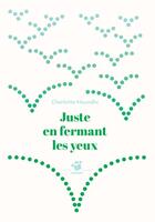 Couverture du livre « Juste en fermant les yeux » de Charlotte Moundlic aux éditions Thierry Magnier