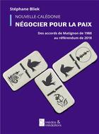 Couverture du livre « Nouvelle caledonie - negocier pour la paix » de Bliek Stephane aux éditions Medias & Mediations