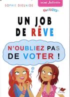 Couverture du livre « Un job de rêve ; n'oubliez pas de voter » de Sophie Dieuaide aux éditions Terres Rouges