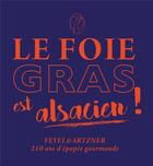 Couverture du livre « Le foie gras est alsacien ! - feyel&artzner 210 ans d'epopee gourmande » de  aux éditions Baobab Editions
