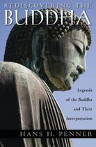 Couverture du livre « Rediscovering the Buddha: The Legends and Their Interpretations » de Penner Hans H aux éditions Oxford University Press Usa