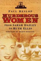 Couverture du livre « Murderous Women » de Heslop Paul aux éditions History Press Digital