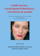 Couverture du livre « Il était une fois... Carole Martel El Mehdaoui... une femme du peuple. » de Carole Martel El Mehdaoui aux éditions Lulu