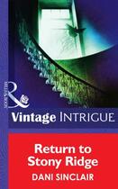 Couverture du livre « Return to Stony Ridge (Mills & Boon Intrigue) (Eclipse - Book 14) » de Dani Sinclair aux éditions Mills & Boon Series