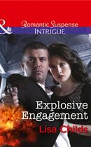 Couverture du livre « Explosive Engagement (Mills & Boon Intrigue) » de Lisa Childs aux éditions Mills & Boon Series