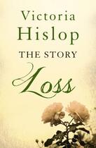 Couverture du livre « The Story: Loss » de Victoria Hislop aux éditions Head Of Zeus