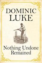 Couverture du livre « Nothing Undone Remained » de Luke Dominic aux éditions Hale Robert Digital