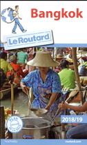 Couverture du livre « Guide du Routard ; Bangkok (édition 2018/2019) » de Collectif Hachette aux éditions Hachette Tourisme