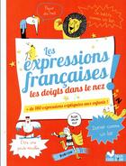 Couverture du livre « Les expressions françaises les doigts dans le nez » de Francoise Claustres aux éditions Deux Coqs D'or