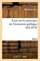 Couverture du livre « Essai sur les principes de l'economie politique. tome 2 » de Foy aux éditions Hachette Bnf