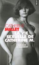 Couverture du livre « La vie sexuelle de Catherine M ; pourquoi et comment » de Catherine Millet aux éditions Points