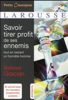 Couverture du livre « Savoir tirer profit de ses ennemis » de Baltasar Gracian aux éditions Larousse