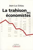 Couverture du livre « La trahison des économistes » de Jean-Luc Greau aux éditions Gallimard