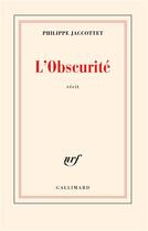 Couverture du livre « L'obscurite » de Philippe Jaccottet aux éditions Gallimard