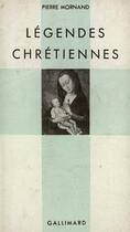 Couverture du livre « Legendes chretiennes » de Mornand Pierre aux éditions Gallimard