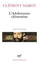 Couverture du livre « L'Adolescence clémentine / L' Enfer /Déploration de Florimond Robertet /Quatorze Psaumes » de Clement Marot aux éditions Gallimard