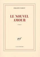 Couverture du livre « Le nouvel amour » de Philippe Forest aux éditions Gallimard