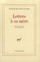 Couverture du livre « Lettres à sa mère » de Antoine De Saint-Exupery aux éditions Gallimard (patrimoine Numerise)