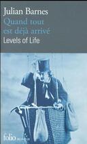 Couverture du livre « Quand tout est deja arrivé ; levels of life » de Julian Barnes aux éditions Folio