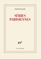 Couverture du livre « Séries parisiennes : Vues de quartier » de Etienne Faure aux éditions Gallimard