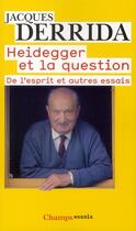 Couverture du livre « Heidegger et la question ; de l'esprit et autres essais » de Jacques Derrida aux éditions Flammarion