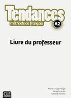 Couverture du livre « TENDANCES : niveau A2 ; livre du professeur » de Marie-Louise Parizet aux éditions Cle International