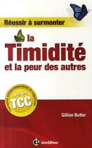 Couverture du livre « Réussir à surmonter la timidité et la peur des autres » de Butler-G aux éditions Dunod