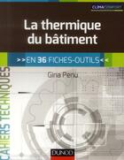 Couverture du livre « La thermique du bâtiment ; en 36 fiches-outils » de Gina Penu aux éditions Dunod