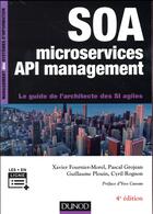 Couverture du livre « SOA, microservices et API management ; le guide de l'architecte des si agiles (4e édition) » de Xavier Fournier-Morel aux éditions Dunod