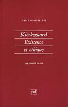 Couverture du livre « Kierkegaard existence & ethique n.82 » de Andre Clair aux éditions Puf